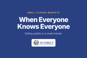 Sunbelt of Florida graphic reading "When Everyone Knows Everyone: Selling quietly in a small market.